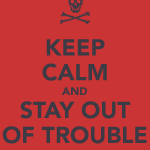 keep-calm-and-stay-out-of-trouble