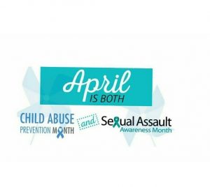 April is Child Abuse Prevention Month and Sexual Assault Awareness Month