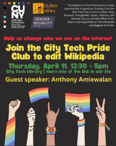 City Tech Library's LGBTQIA+ Wikipedia Edit-a-thon event flier. Information such as the date, time, place, and guest speaker is shown on the flier in the colors red, yellow, and green. 