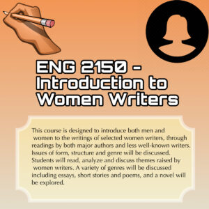 A promotional flier for the course ENG 2150 Introduction to Women Writers. The top left has an image of a hand holding a pencil. The top right has an image of a female silhouette. 