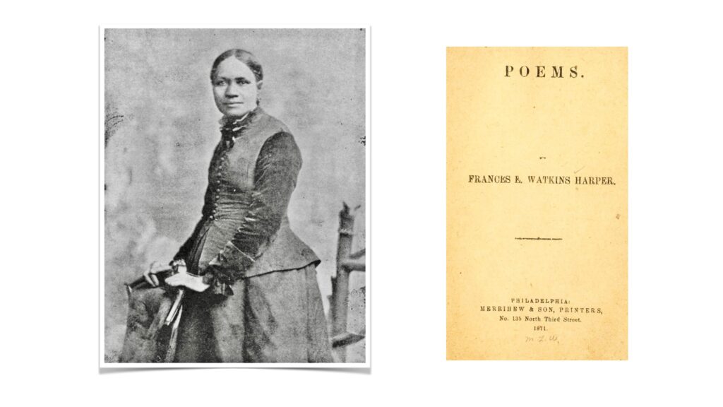 Frances E.W. Harper, 1898 portrait; Library of Congress Prints and Photographs Frances E.W. Harper “Poems” cover page, Philadelphia1871