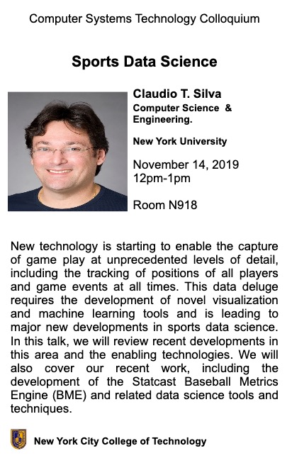 CST Colloquium Series Title: Sports Data Science Presented by: Claudio T. Silva,  NYU Thursday November 14 from 12:00 to 1pm Room N918 Refreshment (pizza & soda) will be served.