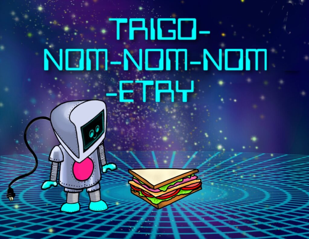 A drawing of DOT on a polar grid in space standing near a sandwich with the words "Trigo-nom-nom-nom-etry" at the top