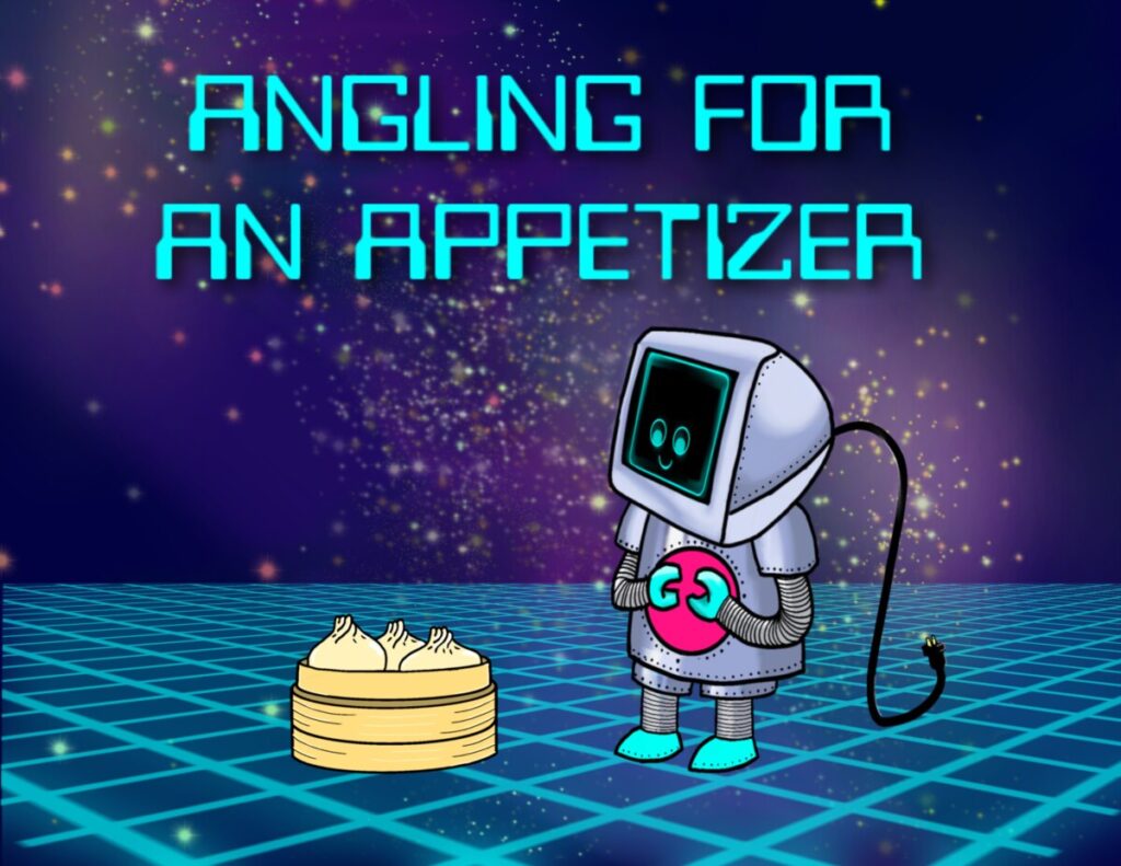 A drawing of DOT on a grid in space standing near a steamer full of dumplings with the words "Angling for an Appetizer" at the top