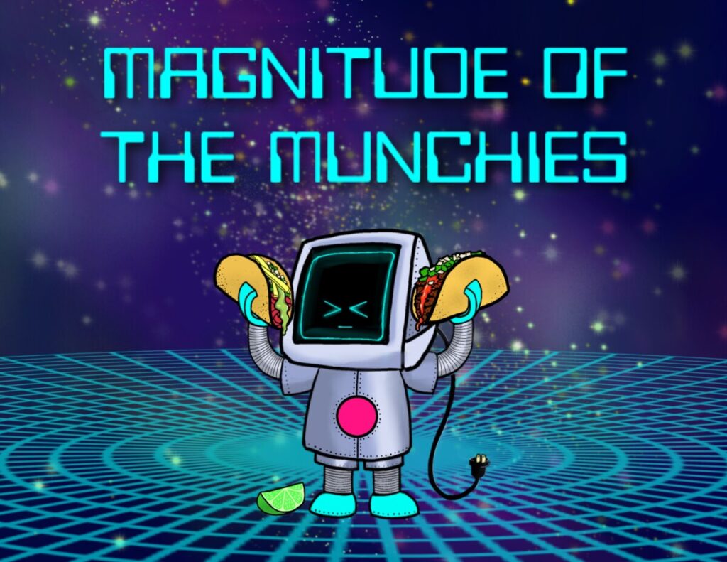 A drawing of DOT holding two tacos on a polar grid in space with the words "Magnitude of the Munchies" at the top