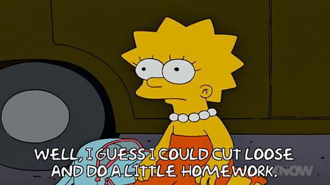 Animated gif of Lisa Simpson saying, "Well, I guess I could cut loose and do a little homework."
