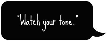 "Watch your tone." in white letters