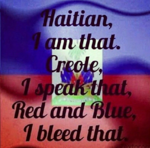 the words "Haitian, I am that. Creole, I speak that, Red and Blue, I bleed that" written in front of a Haitian flag