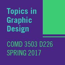 COMD3503 D226 Spring2017 Topic in Graphic Design