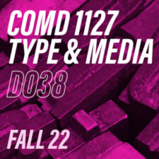 COMD1127 Type & Media, Fall 2022