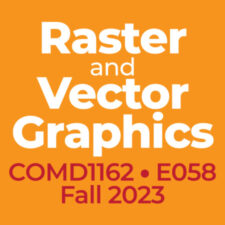 COMD1162-E058 Raster and Vector Graphics, Fa2023