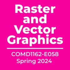 COMD1162-E058 Raster and Vector Graphics, Sp2024
