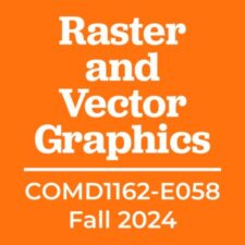 COMD1162-E058 Raster and Vector Graphics, Fa2024