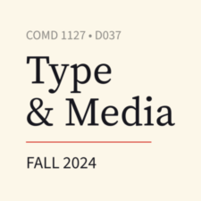 COMD 1127—Type and Media, Fall ’24