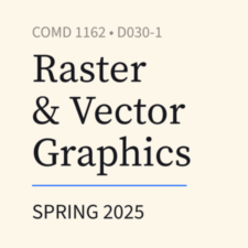 COMD 1162—Raster and Vector Graphics, Spring ’25