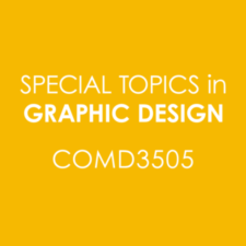 COMD3505 Topics in Graphic Design, SP2025